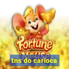 tns do carioca